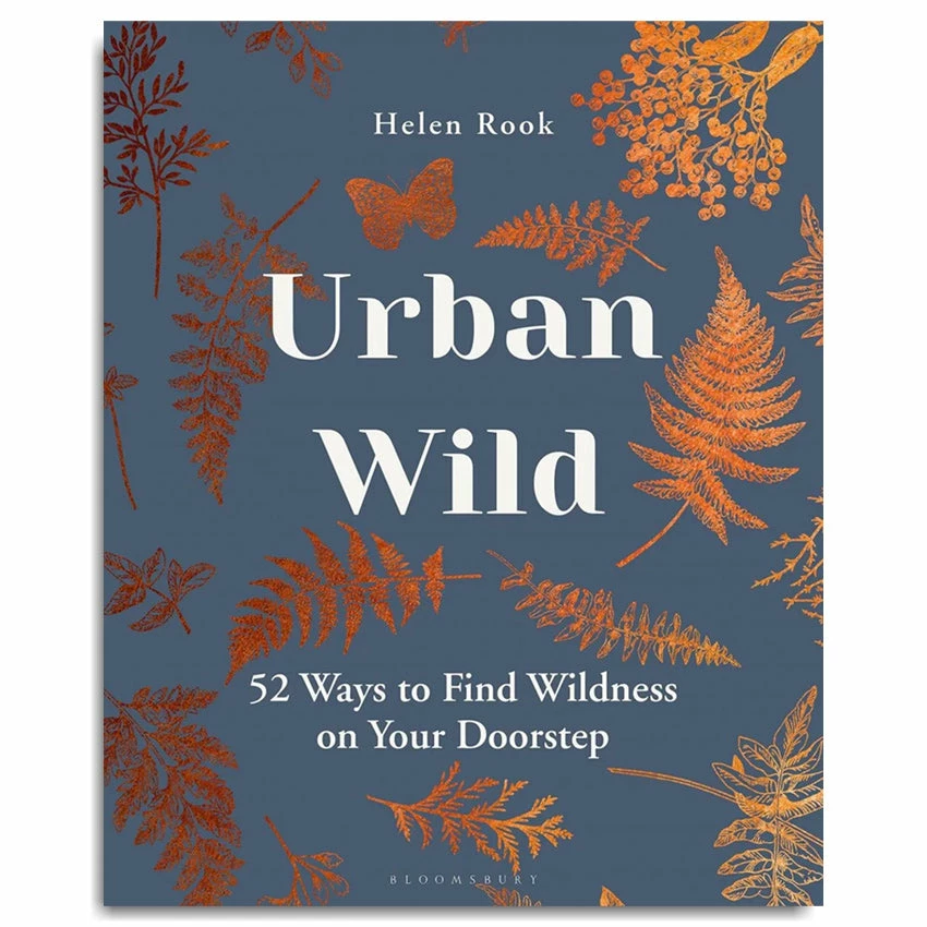 Urban Wild: 52 Ways To Find Wildness On Your Doorstep - Helen Rook 3 Urban Wild: 52 Ways To Find Wildness On Your Doorstep - Helen Rook
